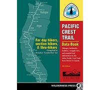 Pacific Crest Trail Data Book: Mileages, Landmarks, Facilities, Resupply Data, and Essential Trail Information for the Entire Pacific Crest Trail, from Mexico to Canada