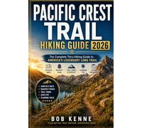 Pacific Crest Trail Hiking Guide 2026: Complete Thru-Hiking Handbook for California, Oregon & Washington - Maps, Planning Tips, Resupply Points & ... PCT: 40 (Ultimate Hiking & Adventure Series)