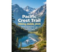PACIFIC CREST TRAIL HIKING GUIDE 2026: Ultimate Trail Directions, Tips, & Scenic Highlights For Solo & Beginners Hikers: 48 (Looming Horizons 2025)