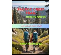 PACIFIC CREST TRAIL HIKING GUIDE: 58 (UNTAMED ROUTES SERIES)