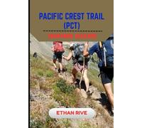 PACIFIC CREST TRAIL (PCT) HIKING GUIDE: 9 (Journeys Through Nature, Culture, and Timeless Landscapes)