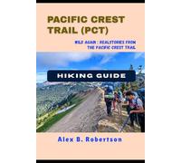 PACIFIC CREST TRAIL (PCT) HIKING GUIDE (Epic Hikes of the World)