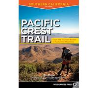Pacific Crest Trail: Southern California: From the Mexican Border to Tuolumne Meadows