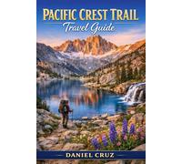 Pacific crest trail Travel Guide: “Expert Advice, Maps, Towns & Hiking Strategies for the Pacific Crest Trail”