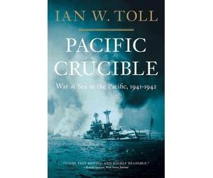 Pacific Crucible: War at Sea in the Pacific, 1941-1942 by Ian W. Toll (English)