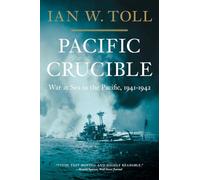 Pacific Crucible - War at Sea in the Pacific, 1941-1942 (Pacific War Trilogy)