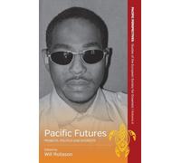 Pacific Futures: Projects, Politics and Interests: 2 (Pacific Perspectives: Studies of the European Society for Oceanists, 2)