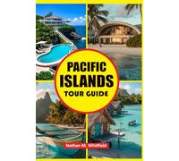 Pacific Islands Tour Guide: Discover the Best of Polynesia, Micronesia, and Melanesia with Cultural Insights, Planning Tips & Must-See Destinations ... Guide Adventure for Singles and Married)