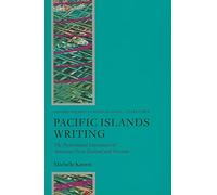 Pacific Islands Writing: The Postcolonial Literatures of Aotearoa/New Zealand and Oceania (Oxford Studies in Postcolonial Literatures)