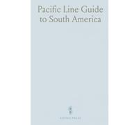 Pacific Line Guide to South America: Containing Information for Travellers and Shippers to Ports on the East and West Coasts of South America