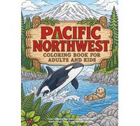 Pacific North West Coloring Book for Adults and Kids: Cozy Cascadia Travel Souvenir Activity Gift, Washington, Oregon and British Columbia