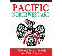Pacific Northwest Art: Coloring Pages for Kids and Kids at Heart: Volume 15 (Hands-On Art History)