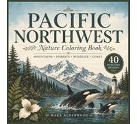Pacific Northwest Nature Coloring Book: 40 Peaceful Designs with Mountains, Forest, Wildlife and the Coast