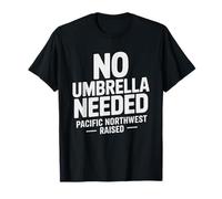Pacific Northwest Raised Rain Lover No Umbrella Needed PNW T-Shirt