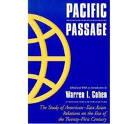 Pacific Passage : The Study of American-East Asian Relations on the Eve of the Twenty-First Century