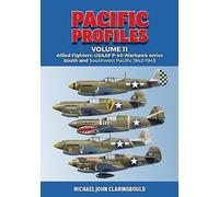 Pacific Profiles Volume 11: Allied Fighters: USAAF P-40 Warhawk series South and Southwest Pacific 1942-1945