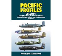 Pacific Profiles Volume 14: Allied Bombers: B-25 Mitchell series Australia;New Guinea and the Solomons 1942-1945