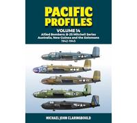 Pacific Profiles Volume 14: Allied Bombers: B-25 Mitchell series Australia;New Guinea and the Solomons 1942-1945