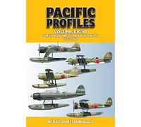 Pacific Profiles Volume Eight: IJN Floatplanes in the South Pacific 1942-1944: 8