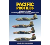 Pacific Profiles - Volume Three : Allied Medium Bombers: Douglas A-20 Havoc Series Southwest Pacific 1942-1944