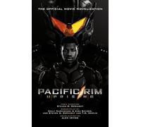 Pacific Rim Uprising: Official Movie Novelization