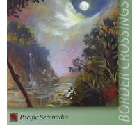 Pacific Serenades - Border Crossings