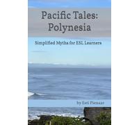 Pacific Tales: Polynesia: Simplified Myths for ESL Learners: 4 (Language Learning Short Stories Series)