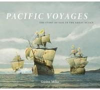 Pacific Voyages: The Story of Sail in the Great Ocean