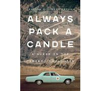 Pack a Candle: A Nurse in the Cariboo-chilcotin