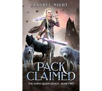 Pack Claimed: A shifter fantasy romance (The Alpha Queen Legacy)