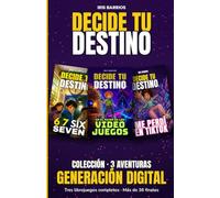 Pack Generación Digital Decide tu Destino: Colección de 3 librojuegos: 6 7 Six Seven, En el Reino de los Videojuegos y Me perdí en TikTok