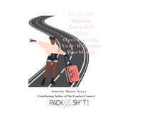 Pack Yo Sh*t!: Moving Forward After Overstaying Your Welcome Workbook