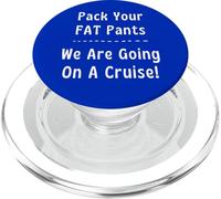 Pack Your Fat Pants We Are Going On A Cruise Ocean Novelty PopSockets PopGrip for MagSafe