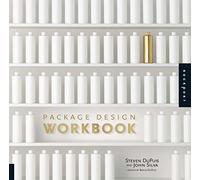 Package Design Workbook: The Art and Science of Successful Packaging