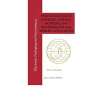 Package Electrical Modeling, Thermal Modeling, and Processing for GaAs Wireless Applications: 2 (Electronic Packaging and Interconnects, 2)