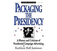 Packaging The Presidency: A History and Critici. Jamieson<|