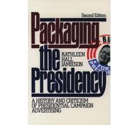 Packaging the Presidency A History and Criticism of Presidentia... 9780195089424