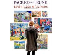 Packed in a Trunk: The Lost Art of Edith Lake Wilkinson
