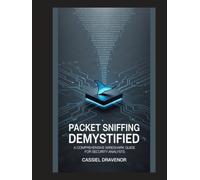 Packet Sniffing Demystified: A Comprehensive Wireshark Guide for Security Analysts