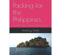 Packing for the Philippines: An Expat’s Guide to Preparing for Philippine Travel (Expats Guide to the Philippines)
