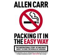 Packing it in the Easy Way: The inspirational story of one man's quest to cure the world of smoking