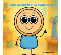 Paco el Botón y la Furia Roja: Un cuento sobre cómo contar hasta cinco para calmar el gran enfado: Emociones para niños 2-5 (Paco el Botón y los Colores de las Emociones)