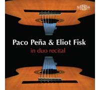 Paco Pena/Eliot Fisk - Paco Pena and Eliot Fisk In Duo Recital