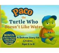 Paco the turtle who doesn't like water: A bedtime story for children ages 5 to 8 in color