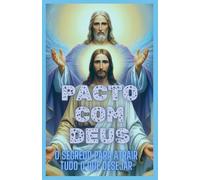 PACTO COM DEUS: O SEGREDO PARA ATRAIR TUDO O QUE DESEJAR