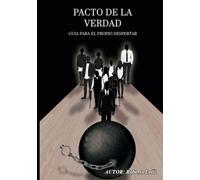 PACTO DE LA VERDAD: GUIA PARA EL PROPIO DESPERTAR