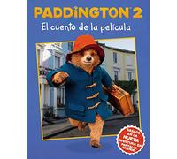 Paddington 2: El Cuento de la Película: Paddington Bear 2 the Movie Storybook (Spanish Edition)