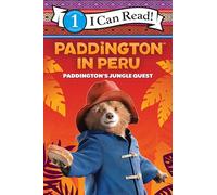 Paddington in Peru: Paddington's Jungle Quest (I Can Read Level 1)