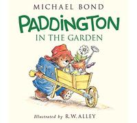 Paddington in the Garden by Michael Bond (2015-02-17)