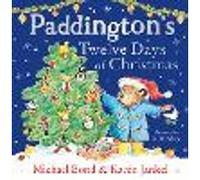Paddington’s Twelve Days of Christmas: A funny, festive, illustrated book about the bestselling classic bear from Peru. The perfect Christmas gift for toddlers and kids aged 3+